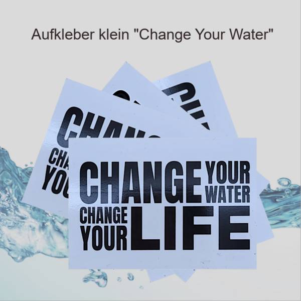 Change Your Water Aufkleber klein